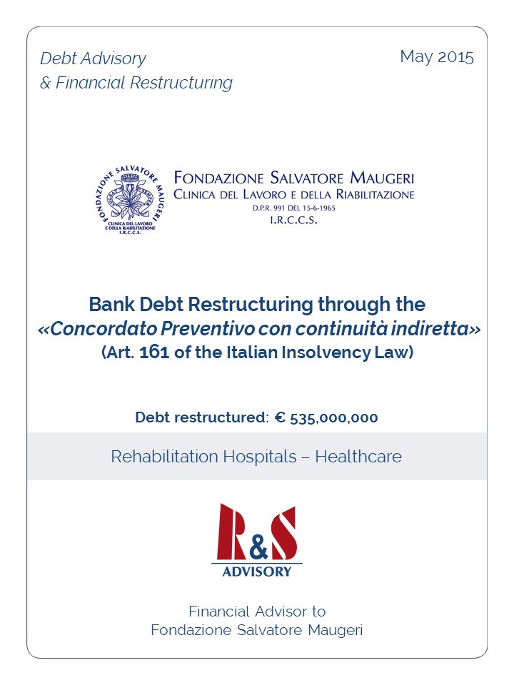 R&S Advisory advised Fondazione Salvatore Maugeri in the context of a “Concordato preventivo con continuità indiretta” pursuant to art. 161 of the Italian Insolvency Law