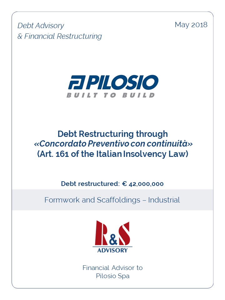 R&S Advisory advised Pilosio S.p.A. in the context of a “Concordato preventivo con continuità indiretta” pursuant to art. 161 of the Italian Insolvency Law