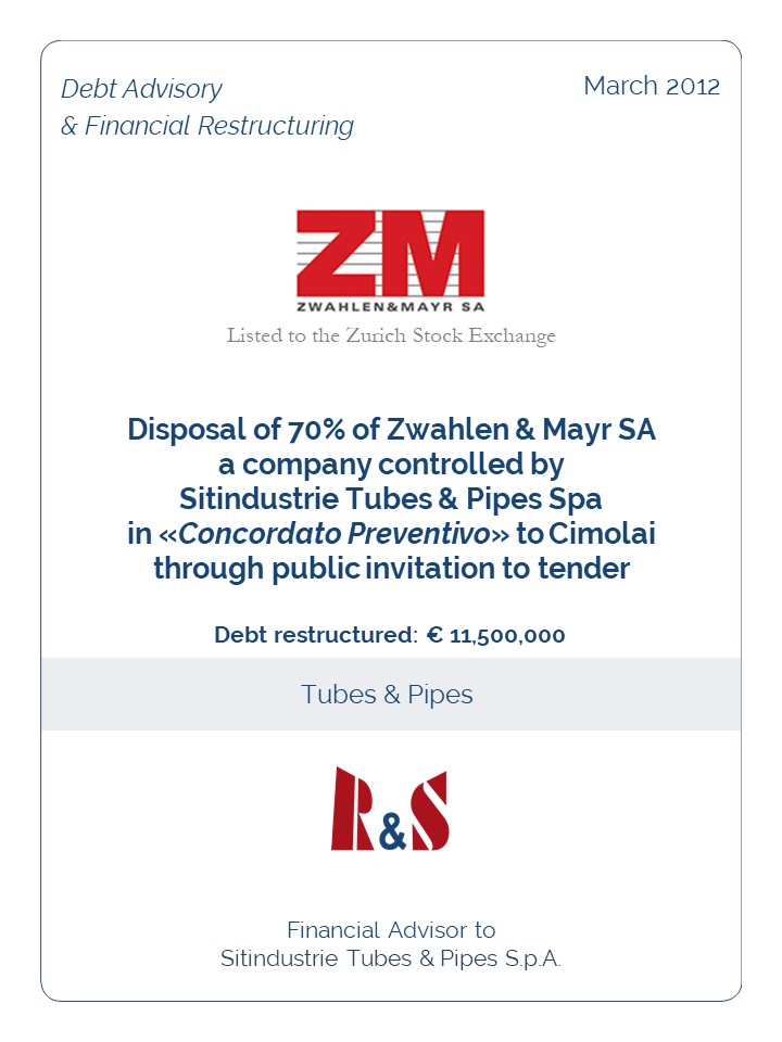 Disposal of 70% of Zwahlen & Mayr SA  a company controlled by  Sitindustrie Tubes & Pipes Spa in «Concordato Preventivo» to Cimolai  through public invitation to tender