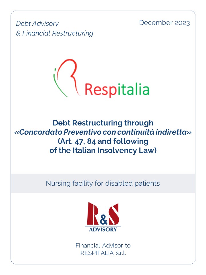 Debt Restructuring through «Concordato Preventivo con continuità indiretta» (Art. 47, 84 and following of the Italian Insolvency Law) of Respitalia Srl